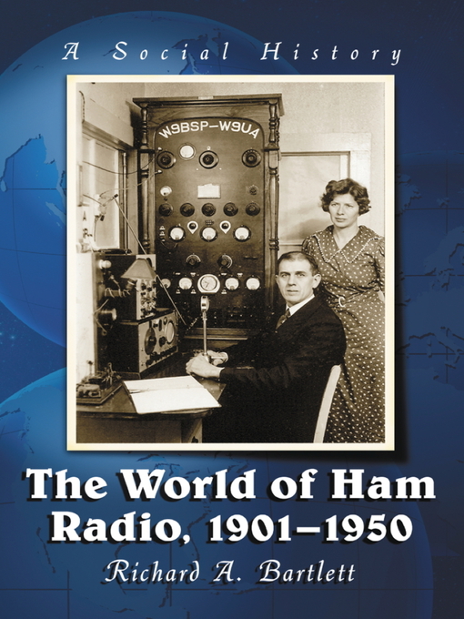 Title details for The World of Ham Radio, 1901-1950 by Richard A. Bartlett - Available